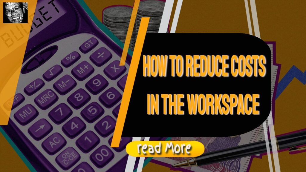 how to reduce costs in the workspace