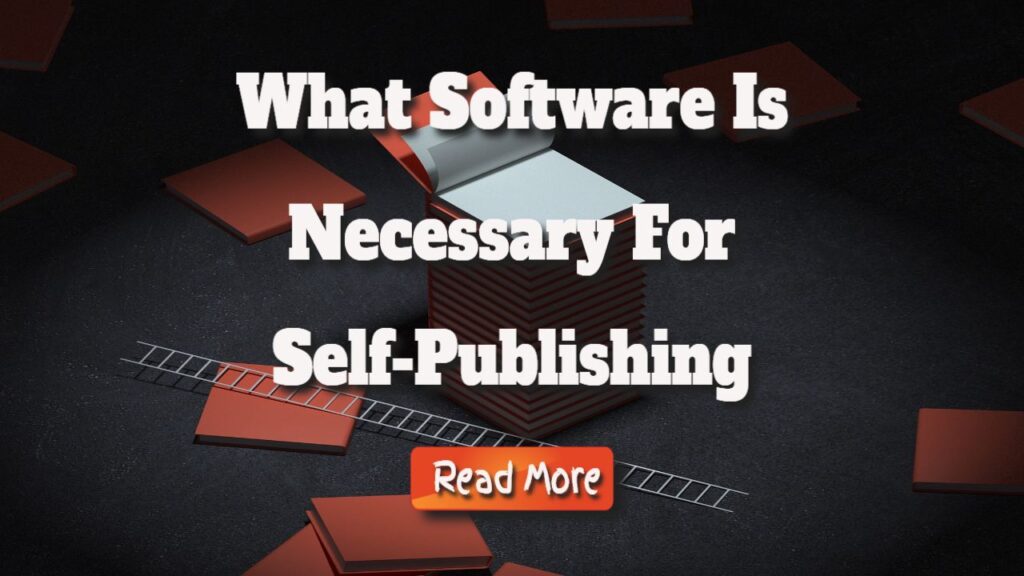 What software is necessary for self-publishing