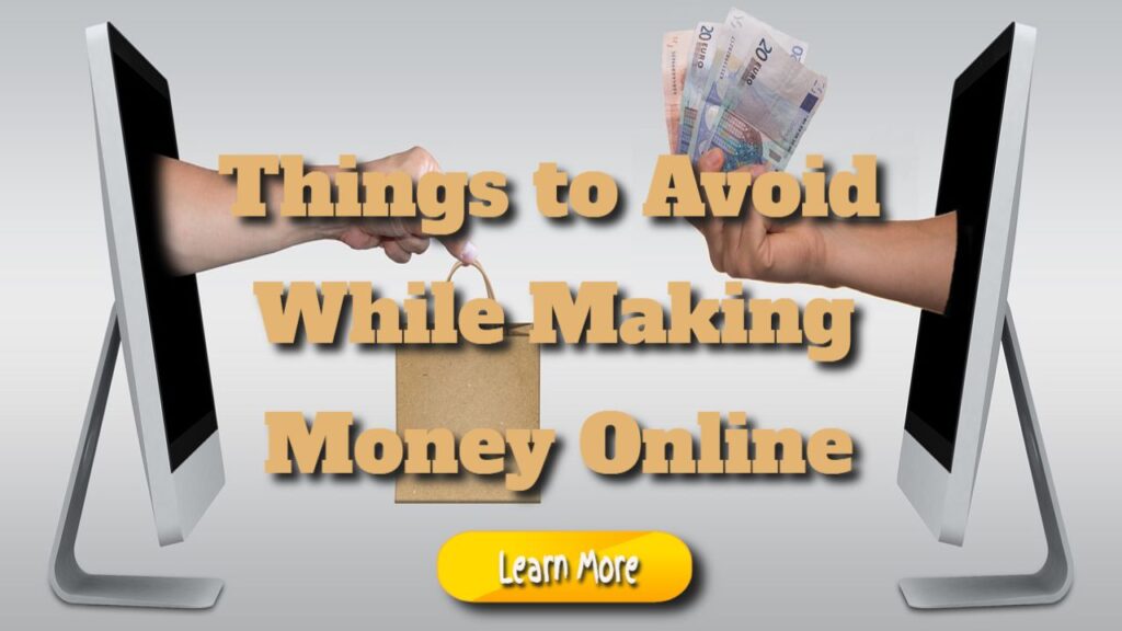 things to avoid while making money online